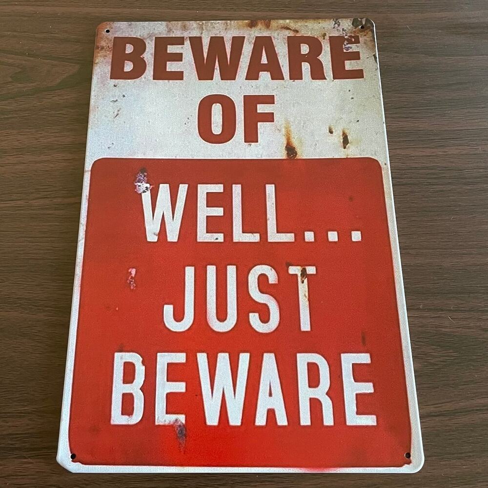 Beware Of Well… Just Beware ~ 8” x 12” Metal Sign